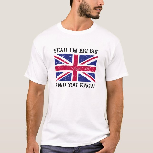 T-shirt Ouais, Je Suis Britannique Comment Connais-Tu Mème (Devant)