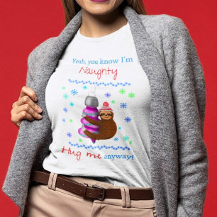 T-shirt Ouais, je suis Naughty Sloth qui serre l'ornement