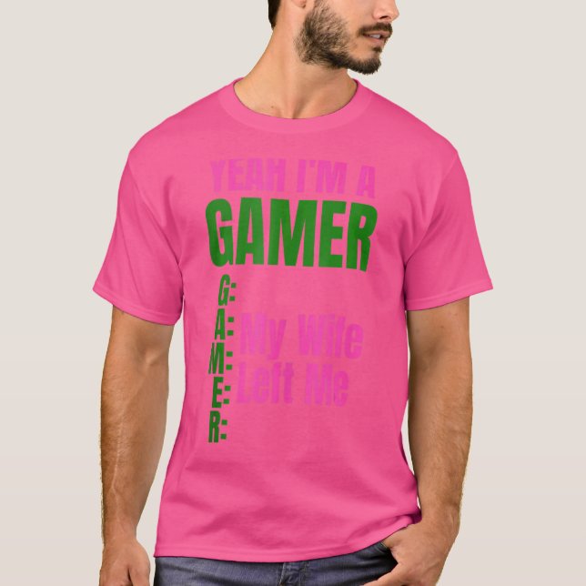 T-shirt Ouais, je suis un gamer Ma femme m'a laissé des ho (Devant)