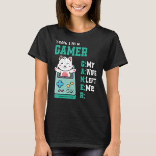 T-shirt Ouais, je suis un gamer Ma femme m'a laissé jeu am