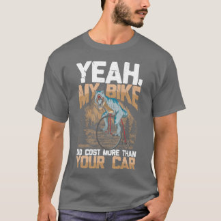T-shirt Ouais, mon vélo a coûté plus cher que votre voitur