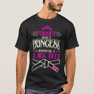 T-shirt Oublie D'Être Une Princesse, Je Veux Être Une Cein