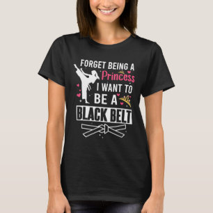 T-shirt Oublie D'Être Une Princesse Je Veux Être Une Ceint