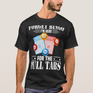 T-shirt Oubliez Bingo Je suis ici pour les onglets de trac