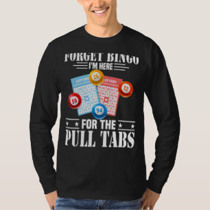 T-shirt Oubliez Bingo Je suis ici pour les onglets de trac