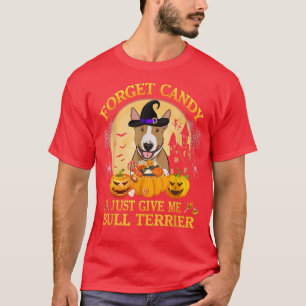 T-shirt Oubliez Candy Donne-Moi Bull Terrier Citrouille Ha