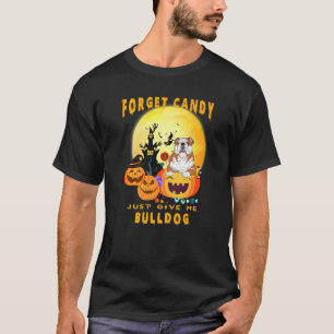 T-shirt Oubliez Candy Donne-Moi Bulldog Citrouille Witch H