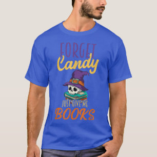 T-shirt Oubliez Candy Donnez-Moi Des Livres Halloween Livr