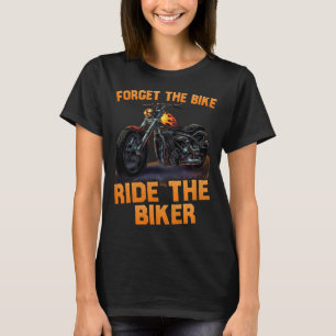 T-shirt oubliez la moto ride le motard drôle