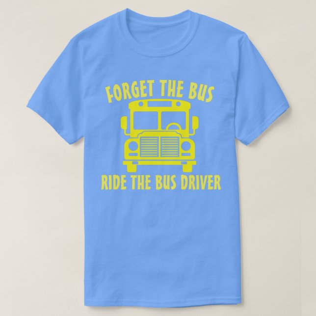 T-SHIRT OUBLIEZ L'AUTOBUS DEPUIS LE CHAUFFEUR 2 (Design devant)