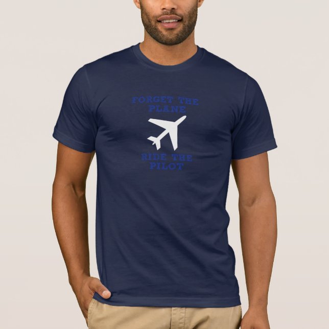 T-shirt Oubliez l'avion, montez le pilote (Devant)