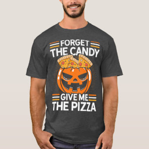 T-shirt Oubliez Le Bonbon Donne-Moi La Pizza Pizza Lover I