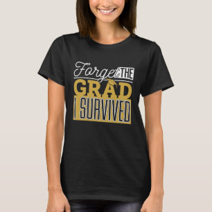 T-shirt Oubliez le diplômé, j'ai survécu. Maman et papa dr
