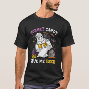 T-shirt Oubliez Les Bonbons Donne-Moi De La Bière