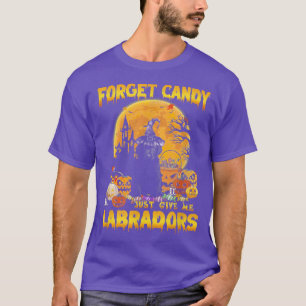 T-shirt Oubliez Les Bonbons Donnez-Moi Juste Des Labradors