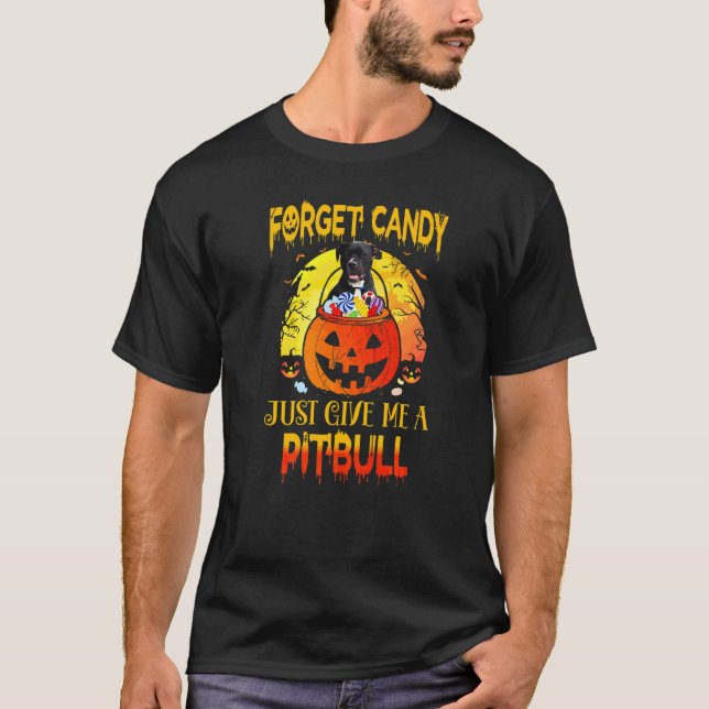 T-shirt Oubliez les bonbons, donnez-moi simplement un Pitb (Devant)