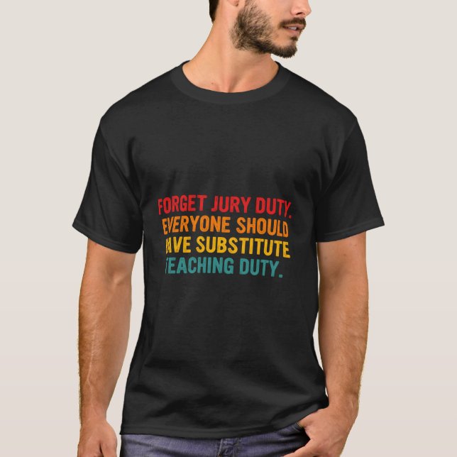 T-shirt Oubliez Les Devoirs Du Jury Tout Le Monde Devrait  (Devant)