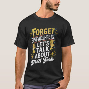 T-shirt Oubliez les feuilles de calcul, parlons de la rue