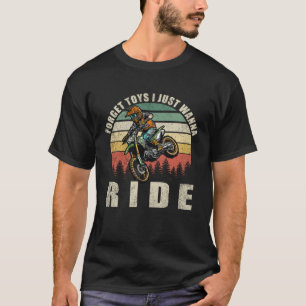 T-shirt Oubliez Les Jouets Je Veux Juste Rouler Vélo Dirt