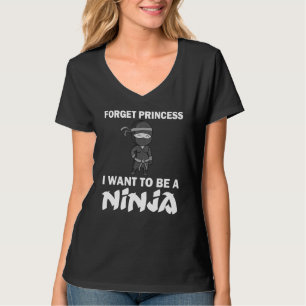 T-shirt Oubliez Princesse Je Veux Être Un Ninja Pour Les F