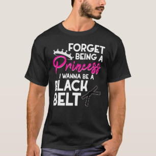 T-shirt Oubliez Princesse Soyez Un Karaté De Ceinture Noir