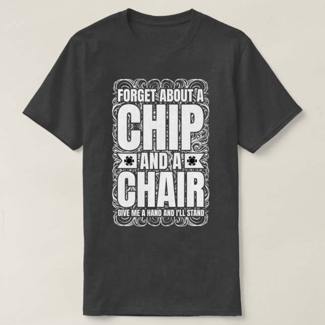 T-shirt Oubliez Un Chip Et Une Chaise Poker Texas Holdem (Design devant)