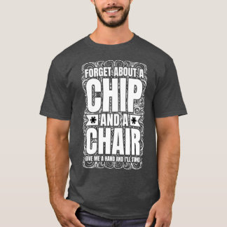 T-shirt Oubliez Un Chip Et Une Chaise Poker Texas Holdem