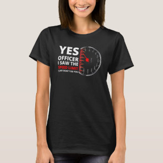 T-shirt Oui, agent, j'ai vu la limite de vitesse, je n'ai