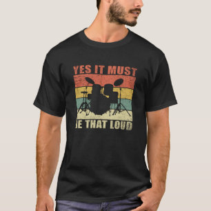 T-shirt Oui, Ça Doit Être Aussi Fort Don du batteur de