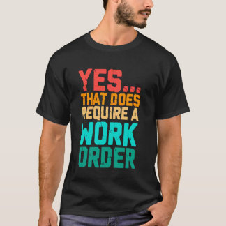 T-shirt Oui, cela nécessite une commande de travail drôle 