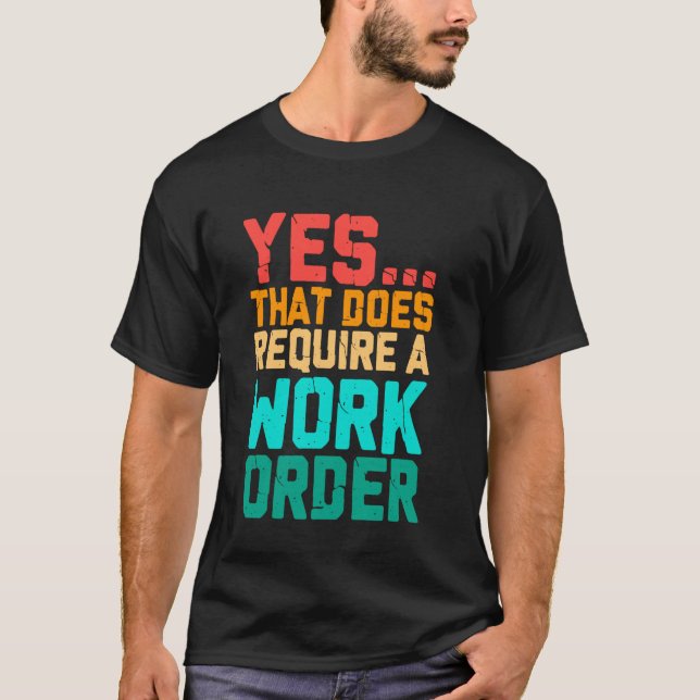 T-shirt Oui, cela nécessite une commande de travail drôle  (Devant)
