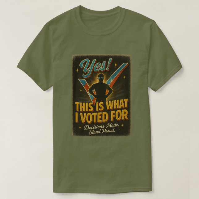 T-shirt Oui! C'Est Ce Que J'Ai Voté Pour Tee (Design devant)