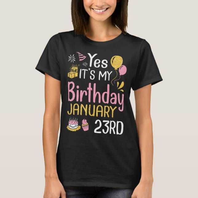 T-shirt Oui C'est mon anniversaire le 23 janvier Heureux p (Devant)