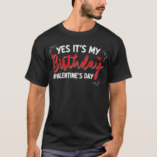 T-shirt Oui C'Est Mon Anniversaire Valentineu2019s Jour Ha