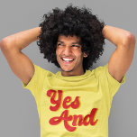 T-shirt Oui Et Le Comédien Du Club De Comédie D'improvisat<br><div class="desc">Oui Et. Règle cool du théâtre improvisé utilisé par les comédiens dans une troupe comique. Lorsque vous jouez,  utilisez des règles d'improvisation pour réaliser des croquis drôles.</div>