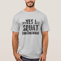 Oui I Squat - Citations D'Entraînement Drôle T-Shi