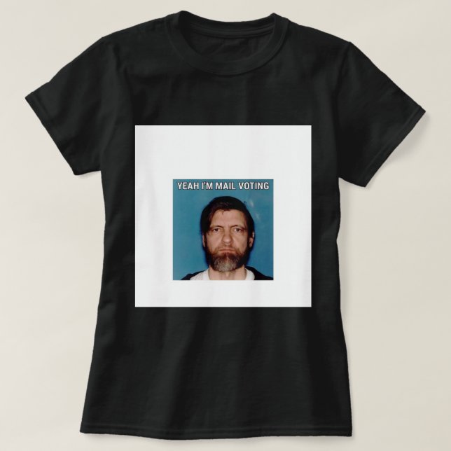 T-shirt Oui I&x27 ; m Vote par courrier - UNABOMBER Ted Ka (Design devant)