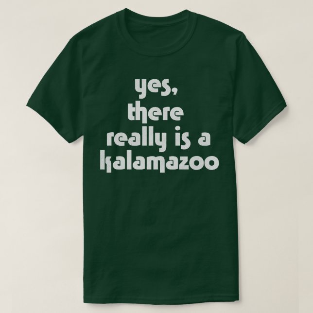 T-shirt Oui Il y a vraiment une Kalamazoo (Design devant)