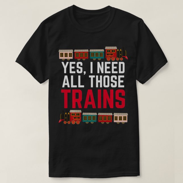 T-shirt Oui J'Ai Besoin De Tous Ces Trains Train Collector (Design devant)