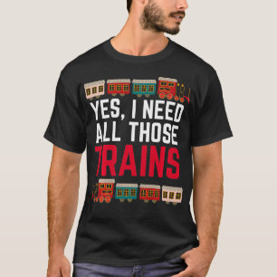 T-shirt Oui J'Ai Besoin De Tous Ces Trains Train Collector