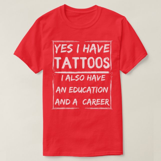 T-shirt oui j'ai des tatouages j'ai aussi une éducation et (Design devant)