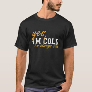 T-shirt Oui J'ai froid Je suis toujours froid Je suis litt