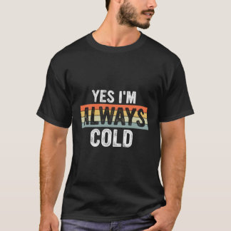 T-shirt Oui, J'Ai Toujours Froid Toujours Froid