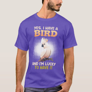 T-shirt Oui j'ai un Oiseau Cockatoo Propriétaires d'Oiseau