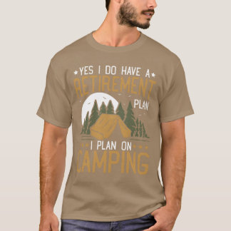 T-shirt Oui, j'ai un plan de retraite Camping Retraité re