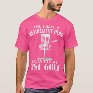 T-shirt Oui, j'ai un plan de retraite Disc Golf Funny Fris