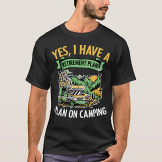 T-shirt Oui, j'ai un plan de retraite drôle Camping Life f