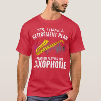 T-shirt Oui, j'ai un plan de retraite en jouant du Saophon