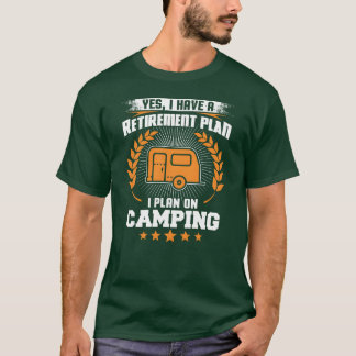 T-shirt Oui, j'ai un plan de retraite, je prévois de campe