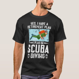 T-shirt Oui, j'ai un plan de retraite Plongée sous-marine